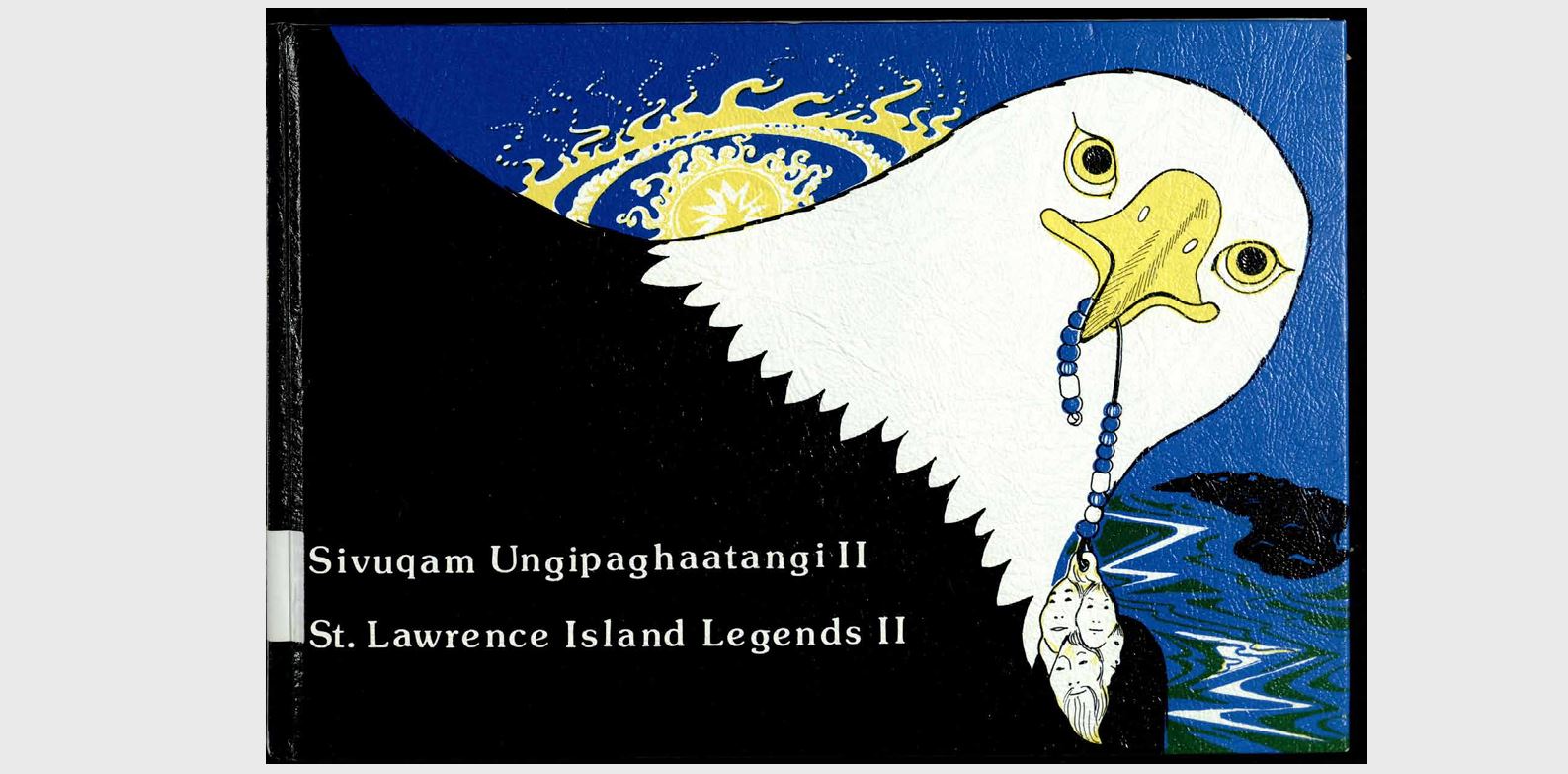 St. Lawrence Island Legends II (SIVUQAM UNGIPAGHAATANGI II) 