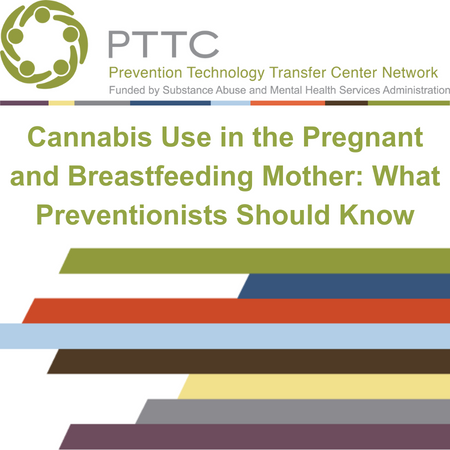 Cannabis Use in the Pregnant and Breastfeeding Mother What Preventionists Should Know