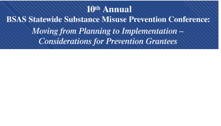 10th Annual BSAS Statewide Substance Use Prevention Conference