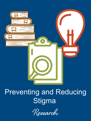 Preventing and Reducing Stigma Research